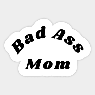 Bad Ass Mom. Funny NSFW Inappropriate Mom Saying Sticker